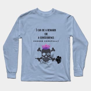 Consequence or Reward Long Sleeve T-Shirt